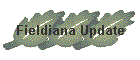 Fieldiana Update